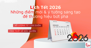 Lịch Tết 2026 – Những điểm mới sáng tạo giúp thương hiệu bứt phá doanh số
